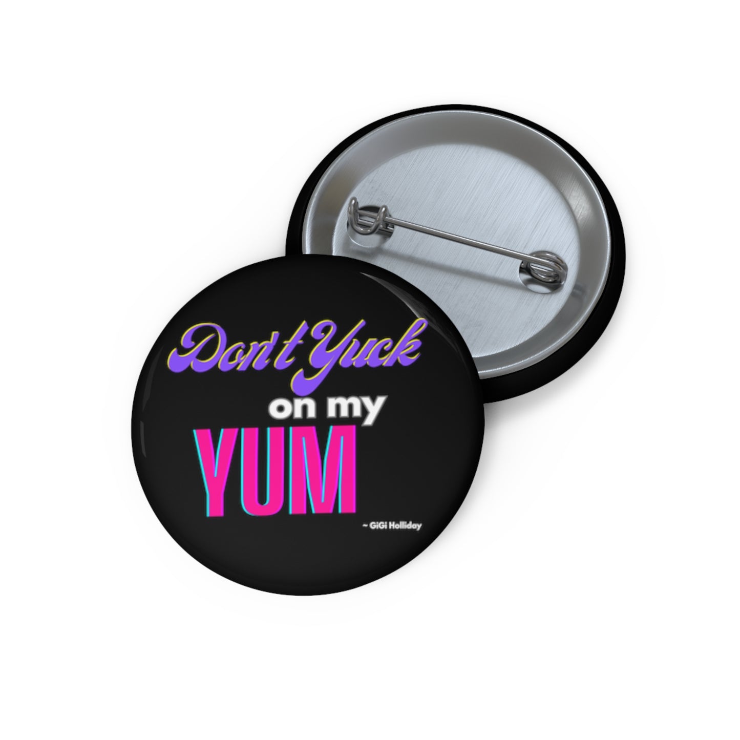 GiGi Holliday Quote "Don't Yuck On My Yum" Pin BLACK
