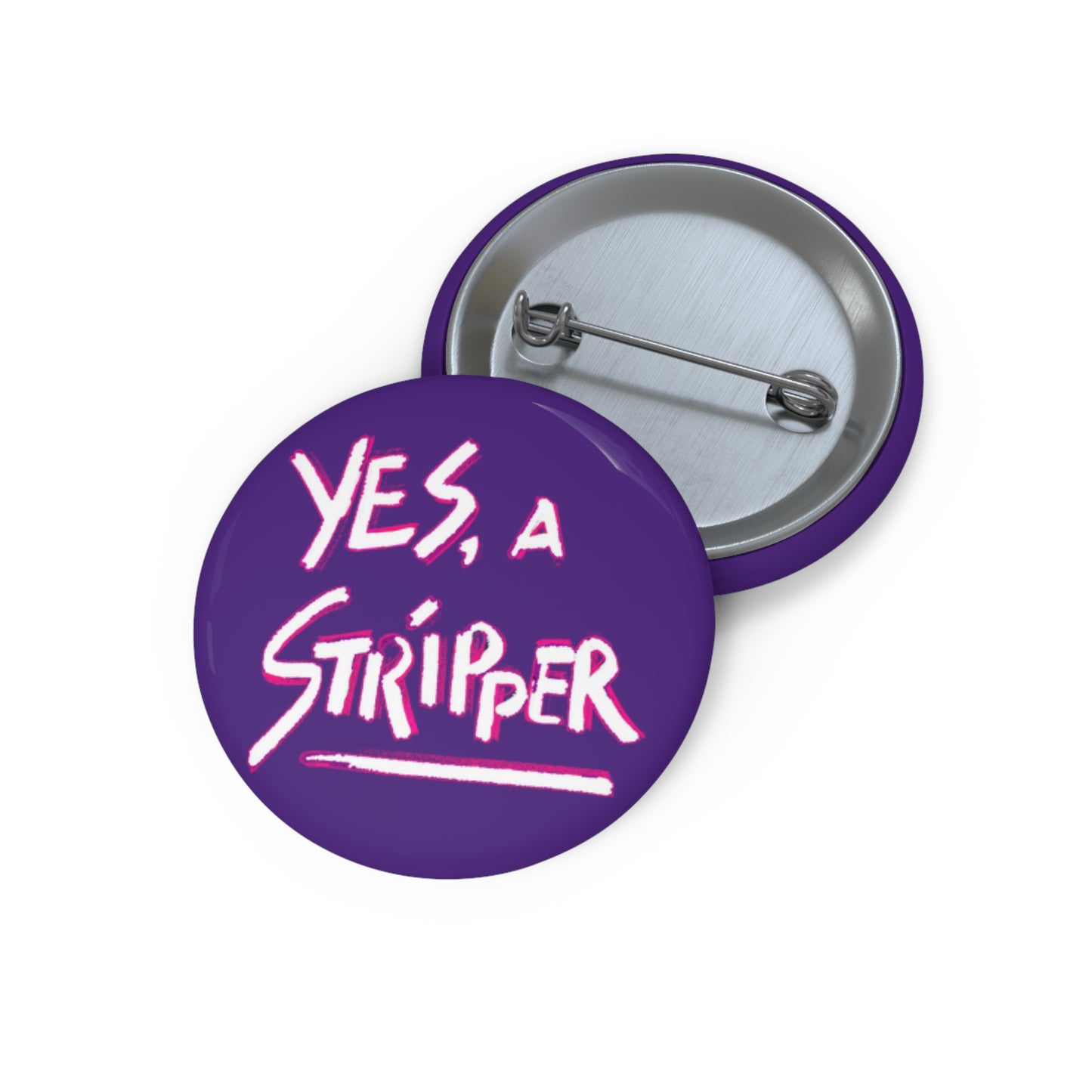 "Yes, a Stripper" Pin PURPLE