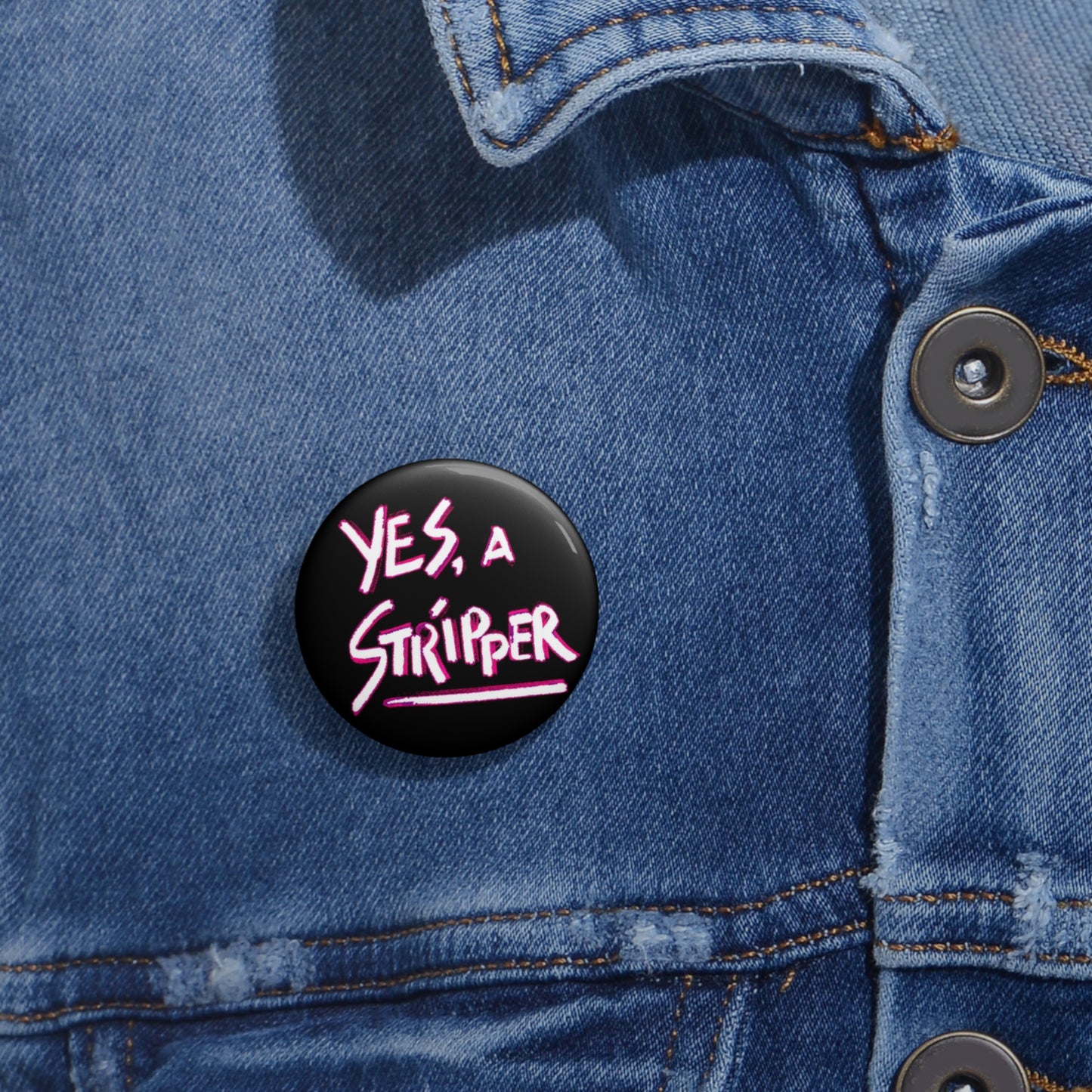 "Yes, a Stripper" Pin BLACK