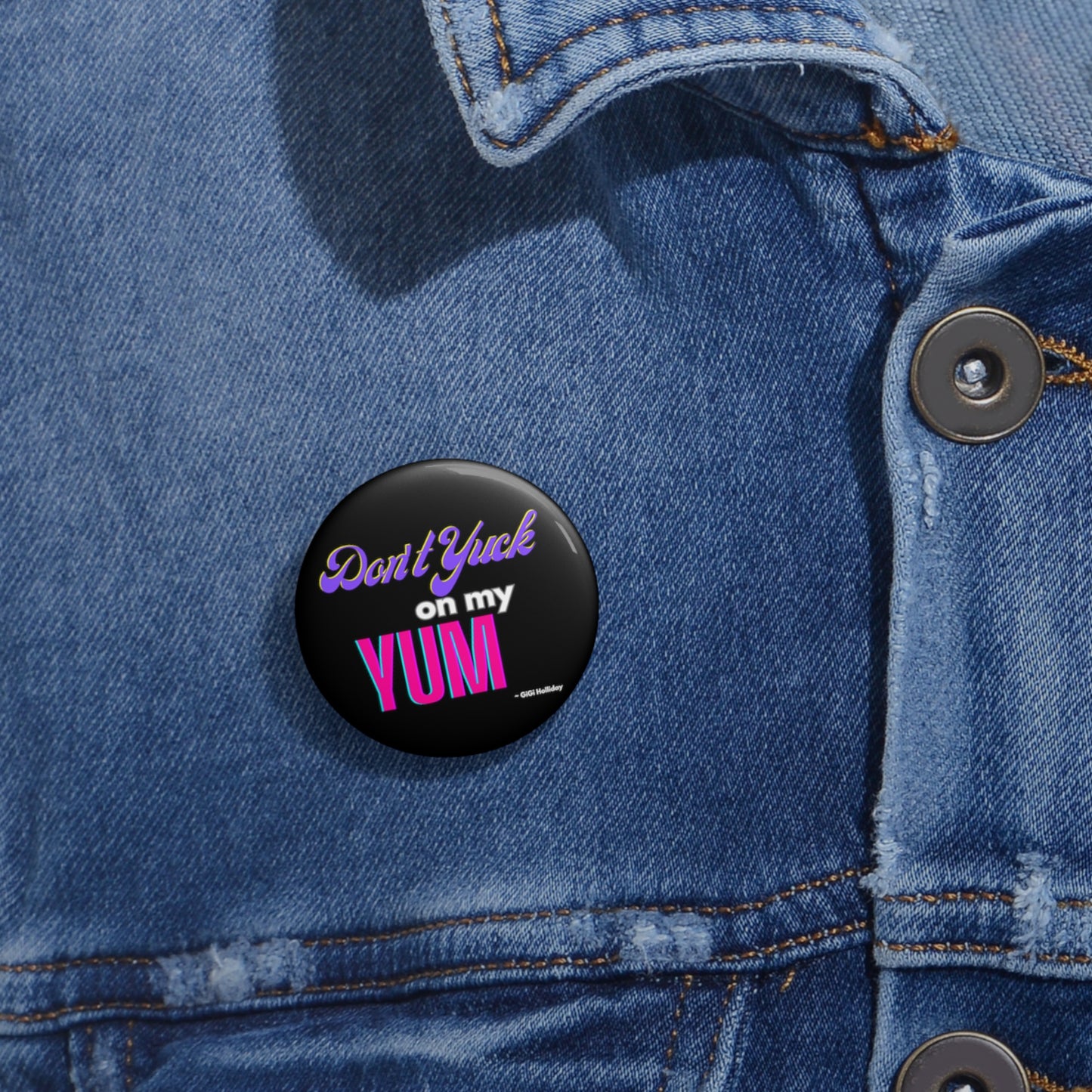 GiGi Holliday Quote "Don't Yuck On My Yum" Pin BLACK