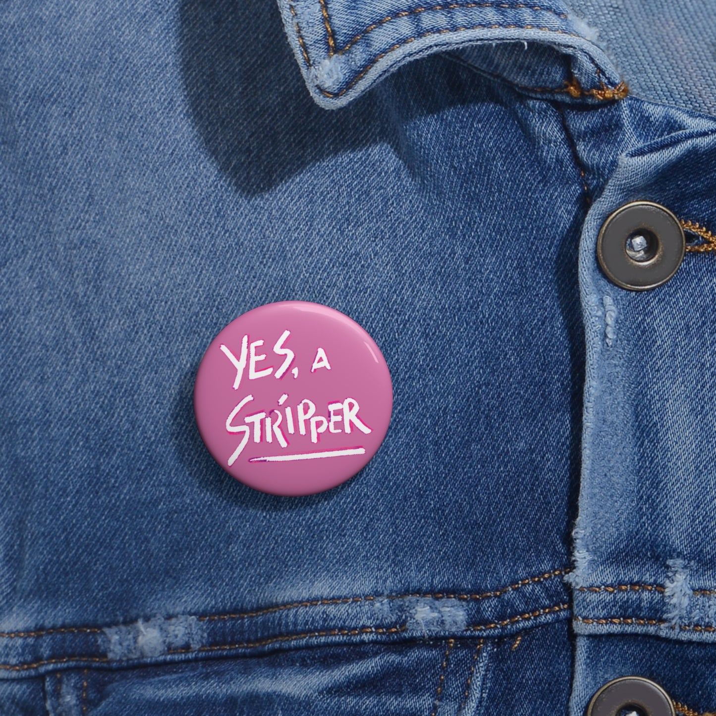 "Yes, a Stripper" Pin  PINK