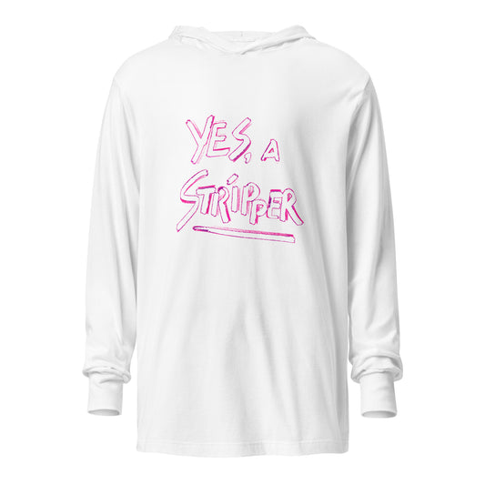 Yes, a Stripper Long Sleeve Tee with Hoodie