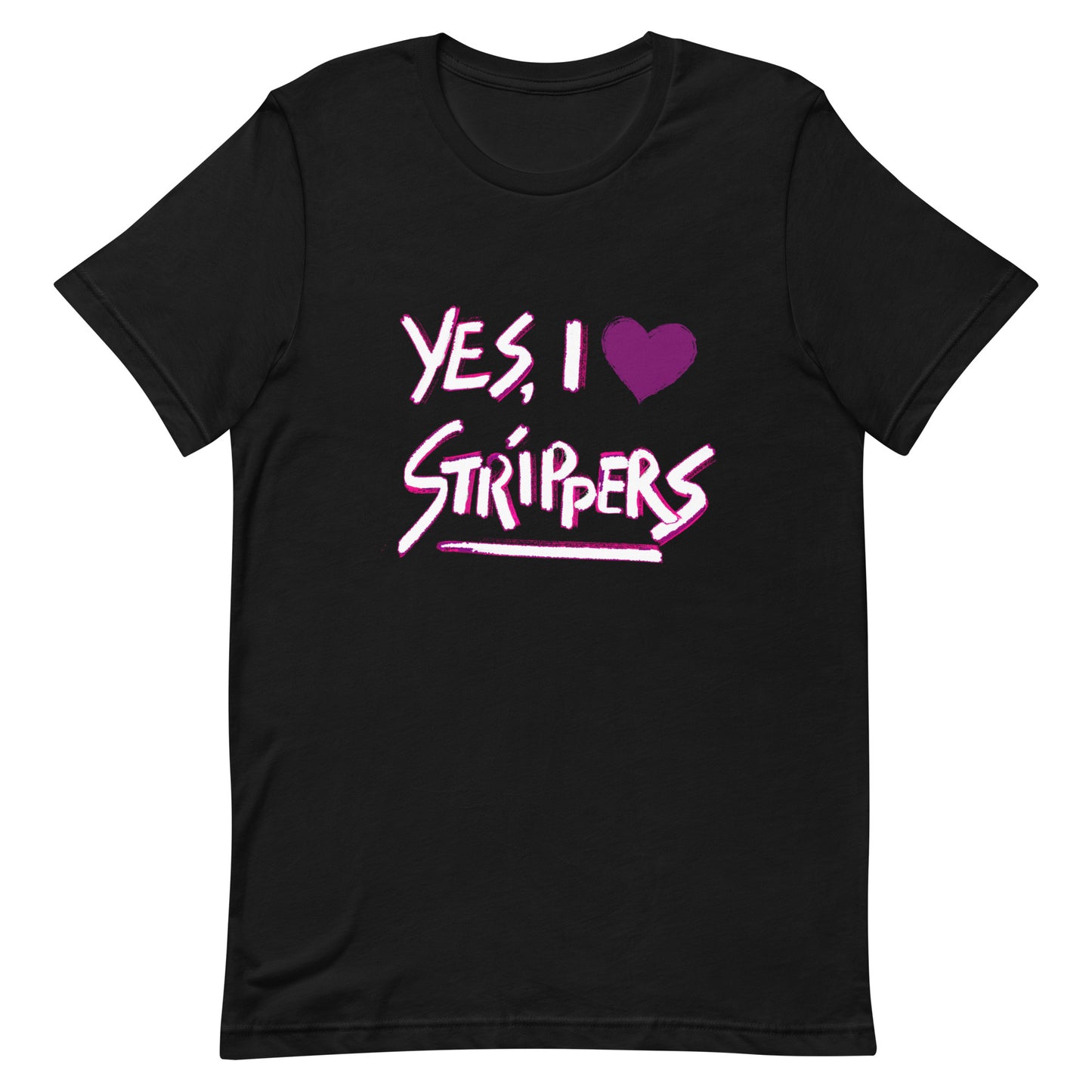 Yes, I Love Strippers T-Shirt Unisex