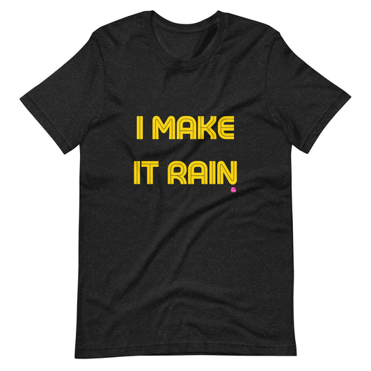 "I Make It Rain" T-Shirt Yellow Letters