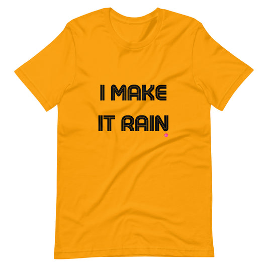 "I Make It Rain" T-Shirt Black Letters