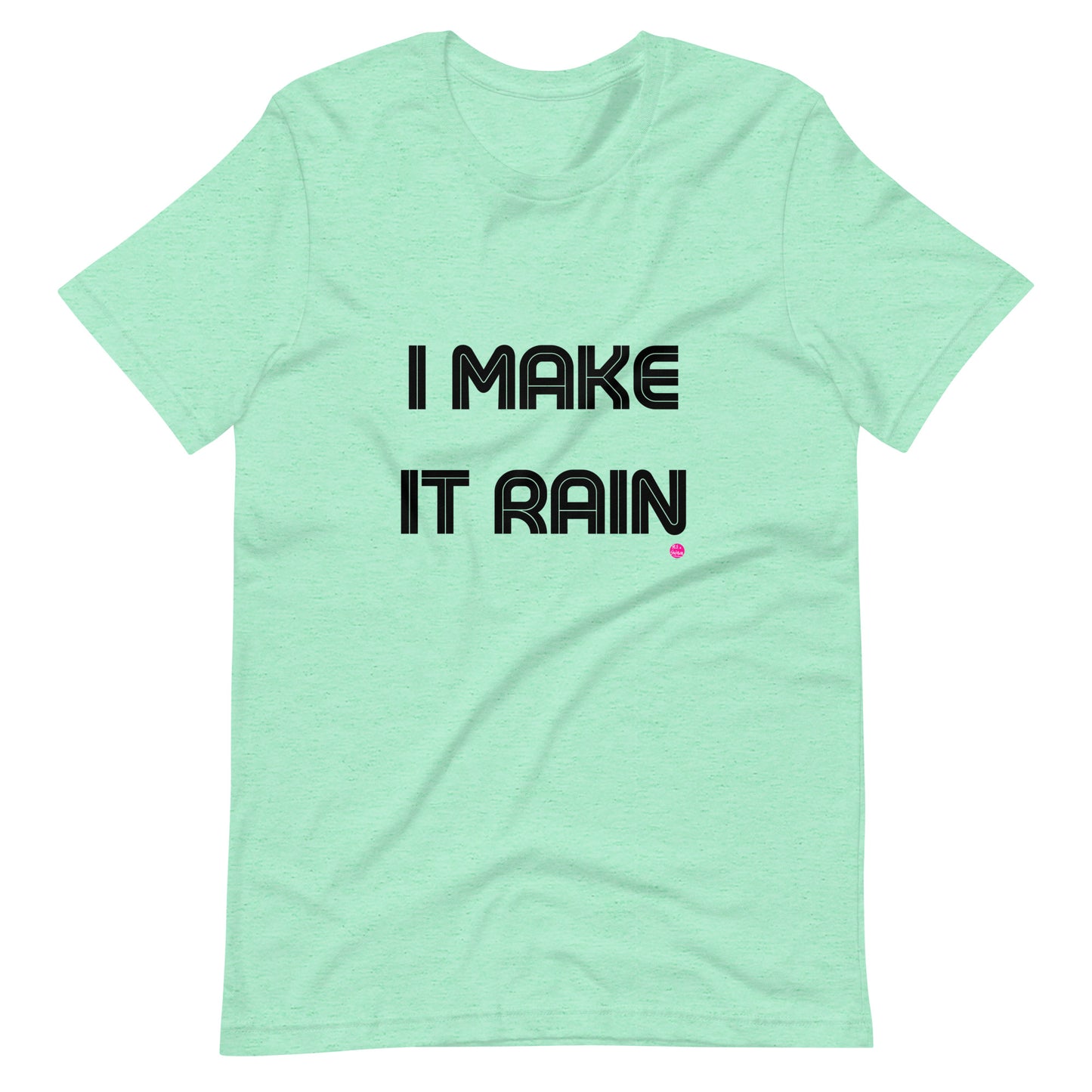 "I Make It Rain" T-Shirt Black Letters