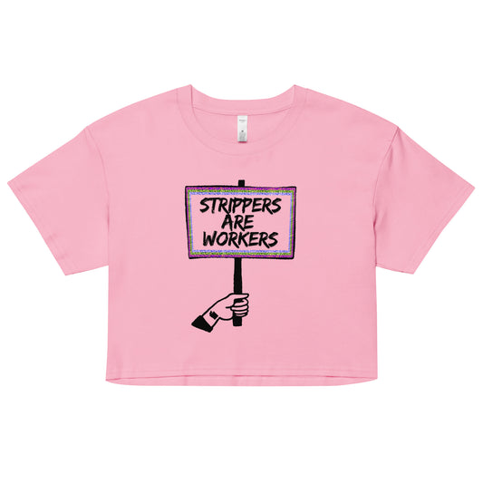 "Strippers Are Workers" Crop Top