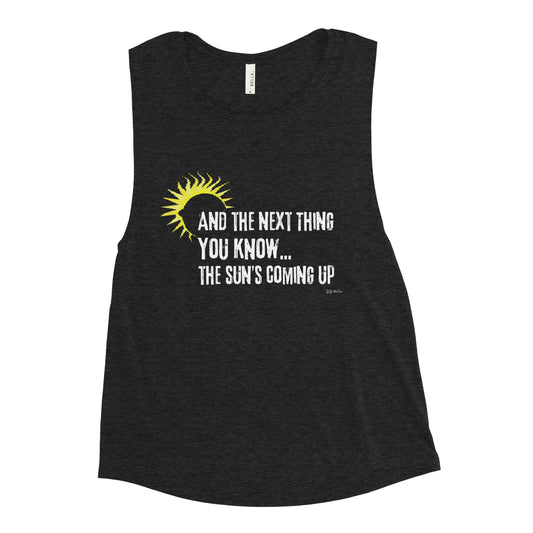 "Sun's Coming Up" Tank Top - GiGi Holliday Quote Episode 41